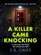 Killer Came Knocking, A: A must read crime thriller that will give you chills